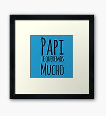 Regalo Para Papa - Papi Te Queremos Mucho - Dad Birthday - Gift in Spanish Framed Print