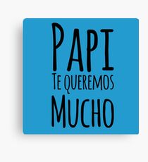 Regalo Para Papa - Papi Te Queremos Mucho - Dad Birthday - Gift in Spanish Canvas Print
