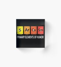Sarcasm Primary Element Of Humor Periodic Element Table Acrylic Block