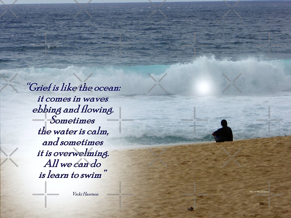 Grief Is Like An Ocean Quote - Grief Is Like The Ocean - love quotes