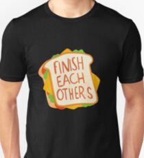 Finish each other sandwiches Unisex T-Shirt