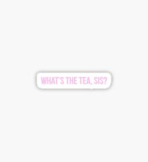 What’s the Tea, Sis? Sticker