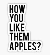 How You Like Them Apples Sticker