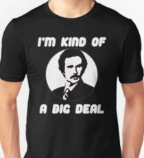 I'm Kind of a Big Deal Unisex T-Shirt