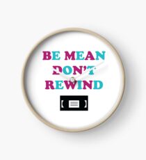 Be Mean Don't Rewind Funny Video Joke Clock