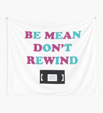 Be Mean Don't Rewind Funny Video Joke Wall Tapestry