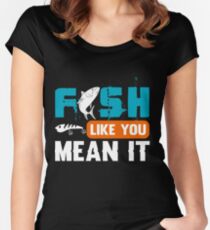 Fish Like You Mean It Women's Fitted Scoop T-Shirt