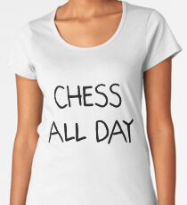 Chess All Day Funny Gift Idea Women's Premium T-Shirt