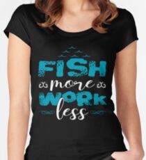 Fish More Work Less Women's Fitted Scoop T-Shirt
