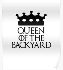 Queen of the Backyard, #Backyard Poster