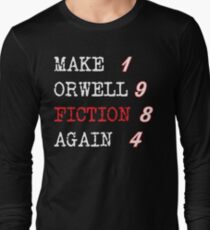 Make Orwell Fiction Again | 1984 Long Sleeve T-Shirt