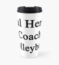 Real Heroes Coach Volleyball Travel Mug