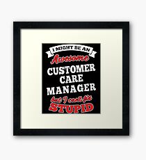 CUSTOMER CARE MANAGER T-shirts, i-Phone Cases, Hoodies, & Merchandises Framed Print