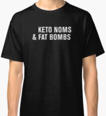 Ketogenic Type "KETO NOMS AND FAT BOMBS" Grey Black Low Carb Diet Design Classic T-Shirt