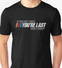 If You Ain't First, You're Last - Ricky Bobby Unisex T-Shirt