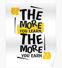 the more you learn the more you earn Poster