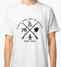 If this be treason Classic T-Shirt