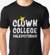 Clown College Valedictorian T Shirt Unisex T-Shirt