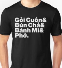 Vietnamese Street Food: Gỏi Cuốn & Bún Chả & Bánh Mì & Phở. Unisex T-Shirt