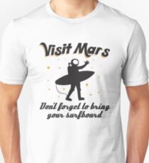 Visit Mars Don't Forget To Bring Your Surfboard - Astronomy And Space Gift Unisex T-Shirt