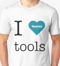 I love Makita tools Unisex T-Shirt