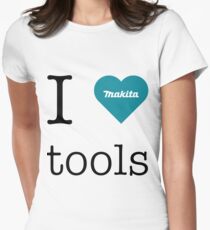 I love Makita tools Women's Fitted T-Shirt