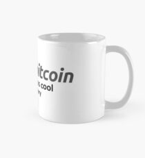 I owned Bitcoin before it was cool...true story Mug