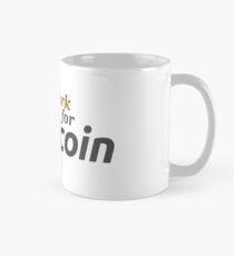 WILL WORK FOR BITCOIN Mug
