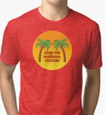 Join the Mañana Culture Tri-blend T-Shirt