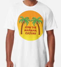 Join the Mañana Culture Long T-Shirt