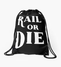 Rail or Die Drawstring Bag