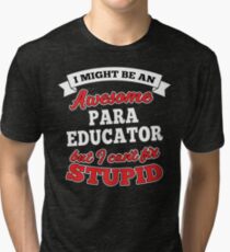 PARA EDUCATOR T-shirts, i-Phone Cases, Hoodies, & Merchandises Tri-blend T-Shirt