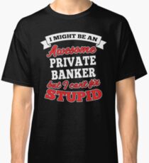 PRIVATE BANKER T-shirts, i-Phone Cases, Hoodies, & Merchandises Classic T-Shirt