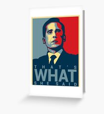 That's What She Said - Michael Scott - The Office US Greeting Card