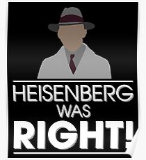 Heisenberg was right Poster