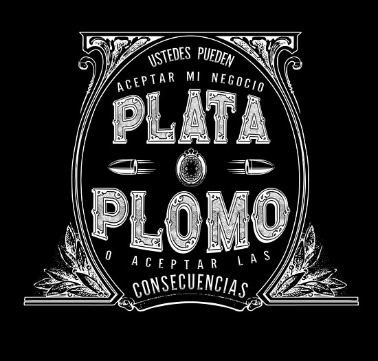 "Plata O Plomo" Poster by 2wenty6ix | Redbubble