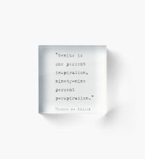 Genius Is One Percent Inspiration, Ninety-Nine Percent Perspiration Thomas Edison Acrylic Block