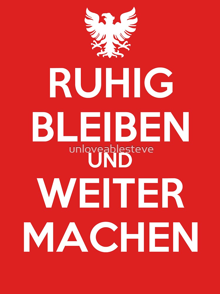 KEEP CALM AND CARRY ON (alternative German version) by unloveablesteve
