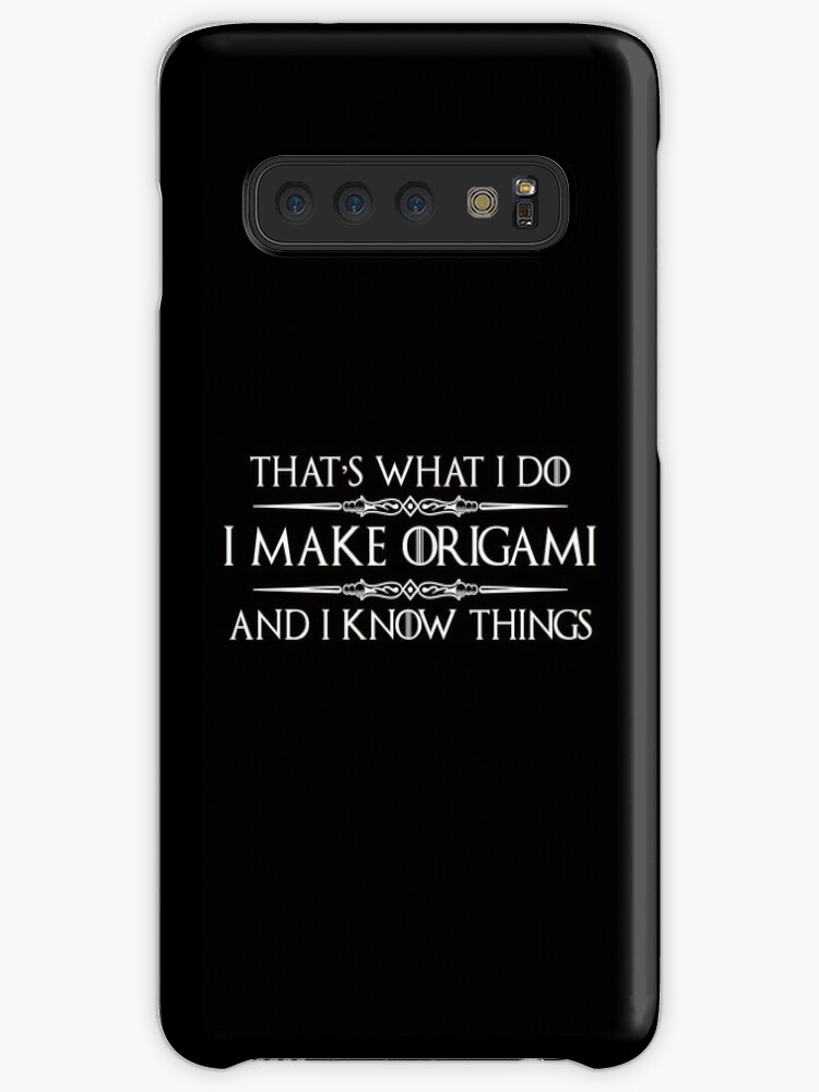 Origami Paper Art For Kids Adults Funny I Make Origami I Know Things Case Skin For Samsung Galaxy