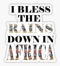 I Bless the Rains Down in Africa Sticker