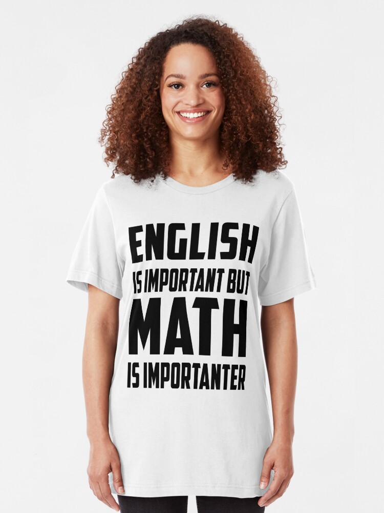 english is important but math is importanter t shirt