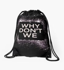 why dont we Drawstring Bag