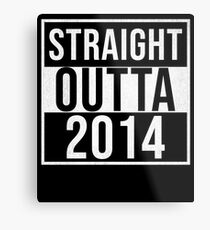 Straight Outta 2014 Classic 2014 - Made In 2014 Born In 2014 Gift Metal Print