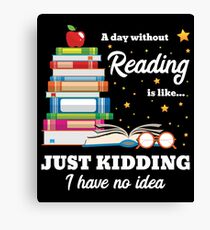 A Day Without Reading Shirt Canvas Print