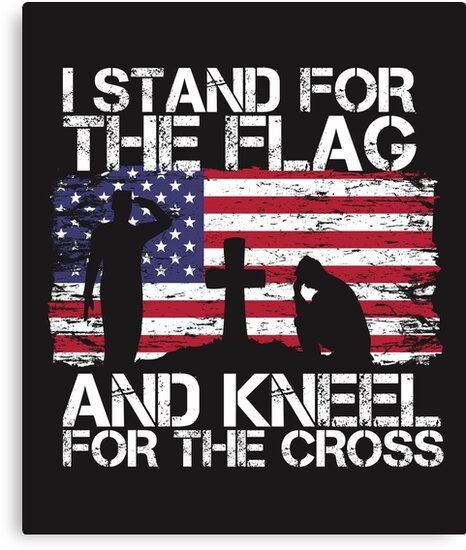 “I stand for the Flag and Kneel for the Cross” Canvas Prints by alenaz