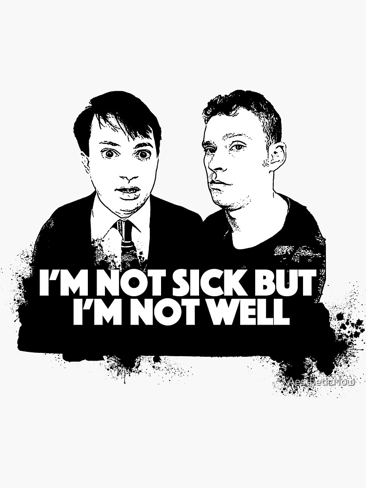  i m not sick but i m not well peep show fan art sticker by