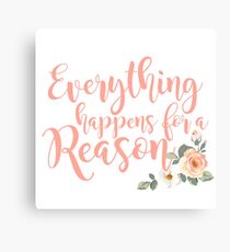 Everything Happens for a Reason 3 Canvas Print