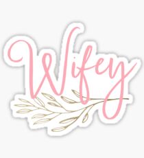Wifey, Wife, Bride, Wife To Be, Married Sticker