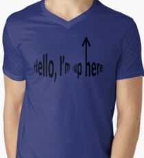 Hello, I'm up here Men's V-Neck T-Shirt