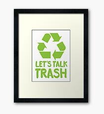 Let's TALK TRASH Framed Print